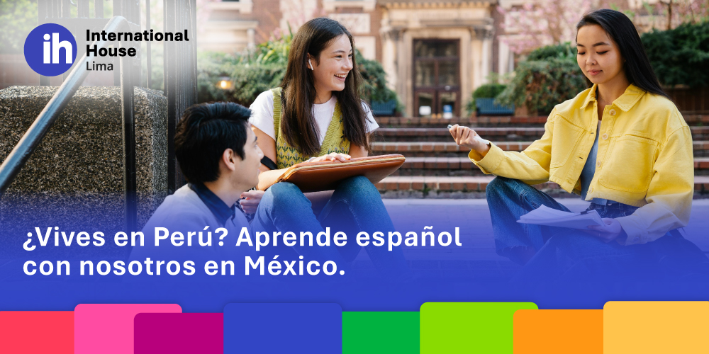 ¿Vives en Perú? Aprende español con nosotros en México